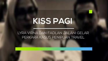 Lyra Virna dan Fadlan Jalani Gelar Perkara Kasus Penipuan Travel - Kiss Pagi