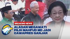 BREAKING NEWS - Ini Alasan Megawati Pilih Mahfud MD Jadi Cawapres Ganjar