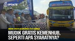 Liputan6 Update: Mudik Gratis Kemenhub 2025, Seperti Apa Syaratnya?