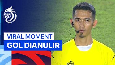 Momen Viral - Gol Dianulir | BRI Liga 1 2024/25-