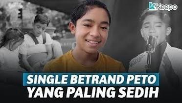 DIJAMIN BIKIN NANGIS!! 5 Single BETRAND PETO Yang Paling Sedih