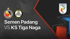 Full Match  - Semen Padang FC vs KS Tiga Naga | Liga 2 2021/2022