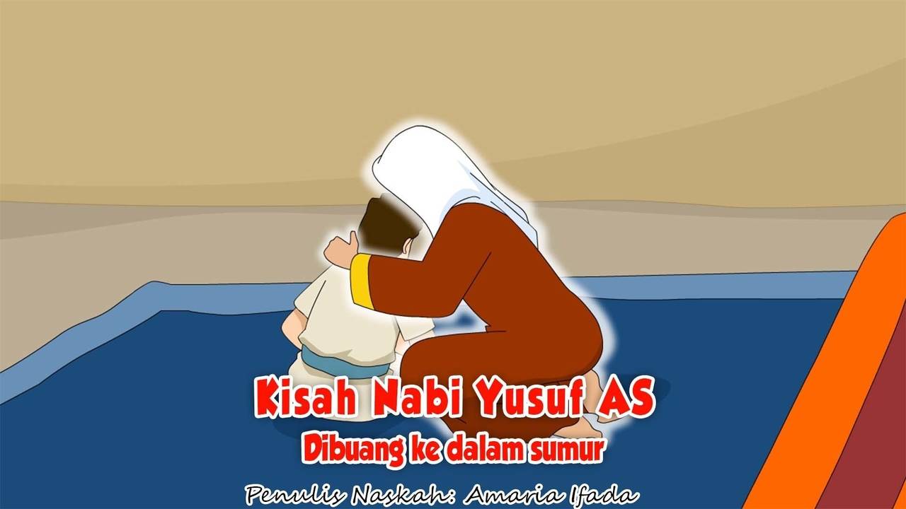 Kisah Islami Kisah Nabi Yusuf As Kisah Nabi Yusuf As Part Dibuang Ke Dalam Sumur Kisah