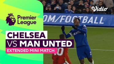 Chelsea vs Man United - Extended Mini Match | Premier League 23/24