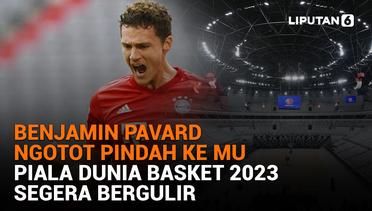 Benjamin Pavard Ngotot Pindah ke MU, Piala Dunia Basket 2023 Segera Bergulir