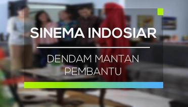 Sinema Indosiar - Dendam Mantan Pembantu