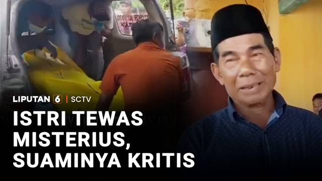 Istri Tewas Misterius, Suaminya Kritis | Liputan 6