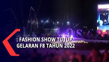 Fashion Show Tutup Gelaran F8 Tahun 2022