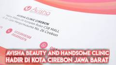 Avisha Beauty & Handsome Clinic Hadir di Kota Cirebon