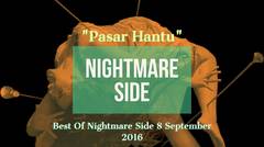 Nightmare Side 8 September 2016 "Pasar Hantu"