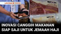 Terobosan Baru Makanan Jemaah Haji RI_ Rendang hingga Opor Dikemas Teknologi Canggih | Liputan 6