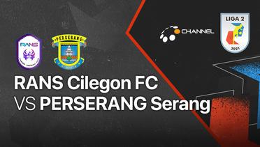 Full Match - RANS Cilegon FC vs Perserang Serang | Liga 2 2021/2022