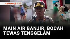 Main Air Banjir, Bocah Tewas Tenggelam | Liputan 6