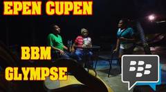 Epen Cupen - BBM GLYMPSE