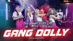 Trio Macan Ft. Iva Lola - Gang Dolly (Official Music Video)