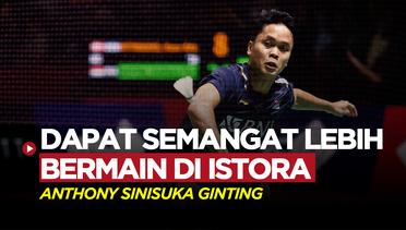 Bermain di Istora, Jadi Motivasi Bagi Anthony Sinisuka Ginting Lolos ke 16 Besar Indonesia Open 2023