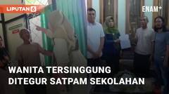 Viral Wanita Tersinggung Karena Ditegur Satpam Sekolahan, Warganet Heran