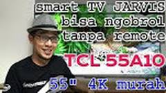 Android TV 4K JARVIS murah bisa ngobrol tanpa remote - TCL 55A10 review
