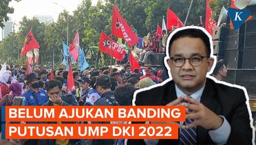 Anies Belum Ajukan Banding Soal Putusan UMP Jakarta 2022