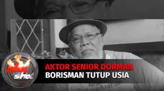 Aktor Senior Dorman Borisman Tutup Usia | Hot Shot