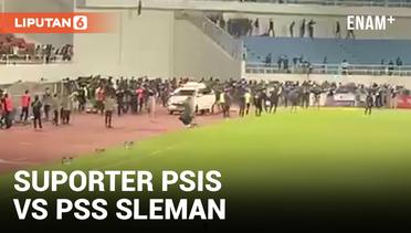 Rusuh! Suporter PSIS Semarang Bentrok dengan PSS Sleman