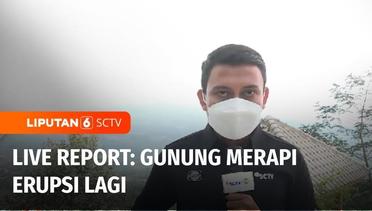 Live Report: Gunung Merapi Erupsi Lagi | Liputan 6