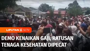 Demo Nakes Non ASN Tuntut Gaji Sesuai Upah Minimum Kabupaten, Ratusan Nakes Dipecat | Liputan 6