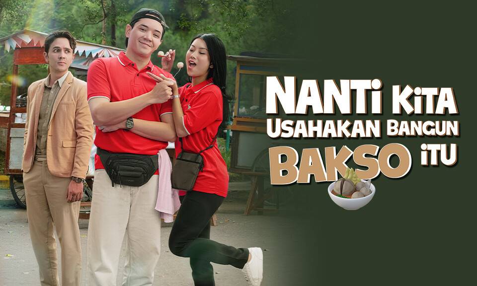 Nanti Kita Usahakan Bangun Baso Itu