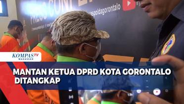 Mantan Ketua DPRD Kota Gorontalo Ditangkap