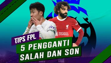 5 Alternatif Pemain untuk Gantikan Mohamed Salah dan Son Heung Min di FPL