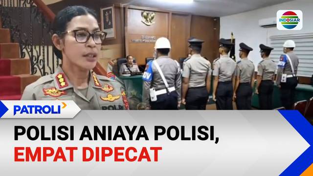 Aniaya Rekan Hingga Tewas, Empat Polisi Dipecat | Patroli