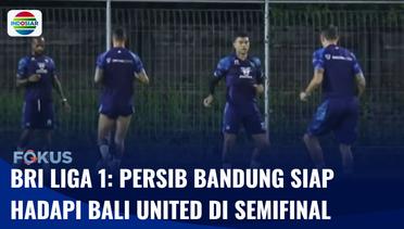 BRI Liga 1: Persib Bandung Siap Menghadapi Bali United pada Babak Semifinal | Fokus