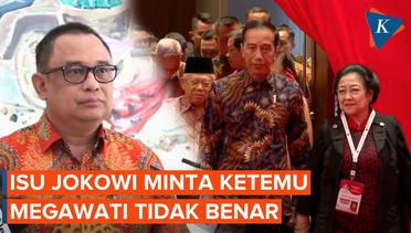 Istana Bantah Kabar Jokowi Minta Bertemu Megawati
