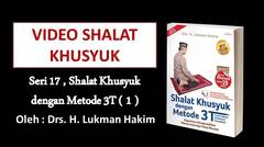 Video Shalat Khusyuk - Seri 17 , Shalat Khusyuk dengan Metode 3T ( 1 )