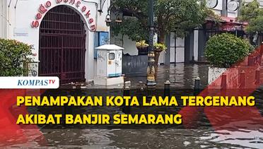 Semarang Dikepung Banjir, Kawasan Kota Lama Jadi Begini Nasibnya