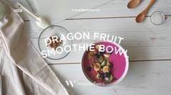 Resep Ramadhan : Dragon Fruit Smoothie Bowl