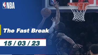The Fast Break | Cuplikan Pertandingan - 15 Maret 2023 | NBA Regular Season 2022/23