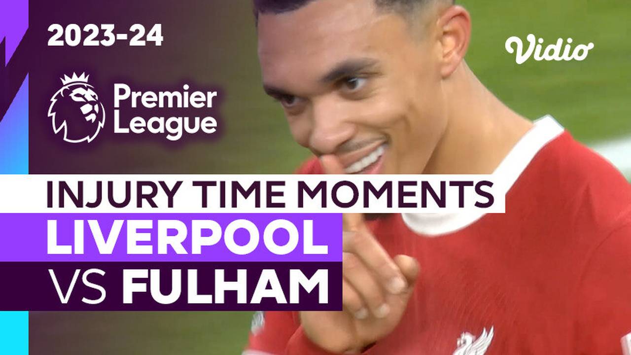 Momen Injury Time | Liverpool vs Fulham | Premier League 2023/24