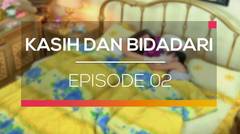 Kasih dan Bidadari - Episode 02