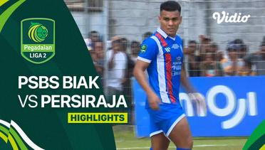 PSBS Biak vs Persiraja Banda Aceh - Highlights | Liga 2 2023/24