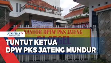 Kantor Disegel Tuntut Ketua DPW PKS Jateng Mundur