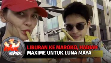 Luna Maya dan Maxime Bouttier Liburan Berdua ke Maroko | Hot Shot