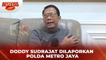 Doddy Sudrajat Dilaporkan Polda Metro Jaya |  Best Kiss