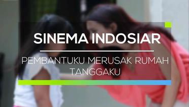 Sinema Indosiar - Pembantuku Merusak Rumah Tanggaku