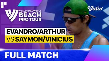 Full Match | Evandro/Arthur (BRA) vs Saymon/Vinicius (BRA) | Beach Pro Tour - Challenge Saquarema, Brazil 2023
