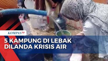 Sudah Satu Bulan Lebih 500 Keluarga di 5 Kampung Lebak Krisis Air Bersih