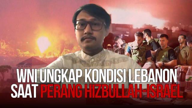 [FULL] WNI Ungkap Situasi Lebanon di Tengah Eskalasi Hizbullah-Israel: Serangan Udara 1 Jam Sekali