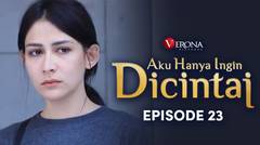 Aku Hanya Ingin Dicintai : Episode 23