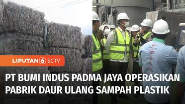 PT Bumi Indus Padma Jaya Operasikan Pabrik Daur Ulang Sampah Plastik | Liputan 6