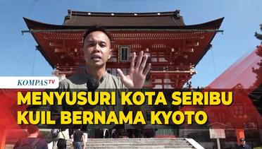 Jelajah Kyoto di Jepang, Dikenal Sebagai Kota Seribu Kuil